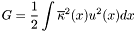 \[ G = \frac{1}{2} \int \overline{\kappa}^2(x) u^2(x) dx \]