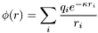 \[ \phi(r) = \sum_i \frac{q_i e^{-\kappa r_i}}{r_i} \]