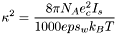 \[ \kappa^2 = \frac{8 \pi N_A e_c^2 I_s}{1000 eps_w k_B T} \]