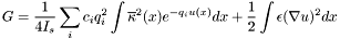 \[ G = \frac{1}{4 I_s} \sum_i c_i q_i^2 \int \overline{\kappa}^2(x) e^{-q_i u(x)} dx + \frac{1}{2} \int \epsilon ( \nabla u )^2 dx \]