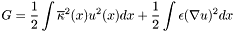 \[ G = \frac{1}{2} \int \overline{\kappa}^2(x) u^2(x) dx + \frac{1}{2} \int \epsilon ( \nabla u )^2 dx \]