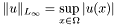 \[ \| u \|_{L_\infty} = \sup_{x \in \Omega} | u(x) | \]
