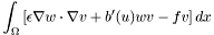 \[ \int_\Omega \left[ \epsilon \nabla w \cdot \nabla v + b'(u) w v - f v \right] dx \]