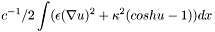 \[ c^{-1}/2 \int (\epsilon (\nabla u)^2 + \kappa^2 (cosh u - 1)) dx \]